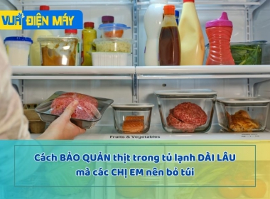 Cách bảo quản thịt trong tủ lạnh được dài lâu nhất các chị em nên biết