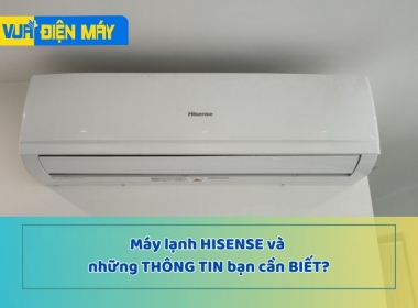 Máy lạnh Hisense có tốt không? Chế độ bảo hành ra sao?