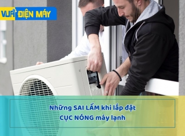 Những SAI LẦM khi lắp đặt cục nóng máy lạnh mà bạn CẦN BIẾT