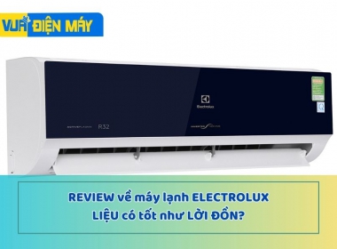 Đánh giá máy lạnh electrolux tốt không - có nên mua không?