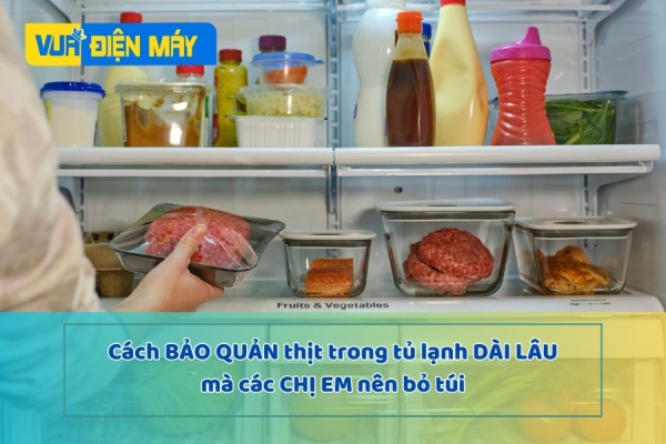 Cách bảo quản thịt trong tủ lạnh được dài lâu nhất các chị em nên biết
